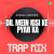 Dil Mein Kisi Ke Pyar Ka - Trap Mix