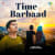 Time Barbaad Time Barbaad