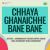 Chhaya Ghanaichhe Bane Bane Chhaya Ghanaichhe Bane Bane