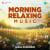 Morning Relaxing Music Morning Relaxing Music