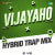 Vijayaho - Hybrid Trap Mix Vijayaho - Hybrid Trap Mix