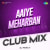 Aaiye Meharban Club Mix