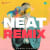 Neat - Remix Neat - Remix