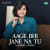 Aage Bhi Jane Na Tu Aage Bhi Jane Na Tu