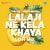 Lalaji Ne Kela Khaya Lofi Mix