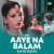 Aaye Na Balam - New Age Bass Mix Aaye Na Balam - New Age Bass Mix
