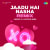 Jaadu Hai Nasha Remix Jaadu Hai Nasha Remix