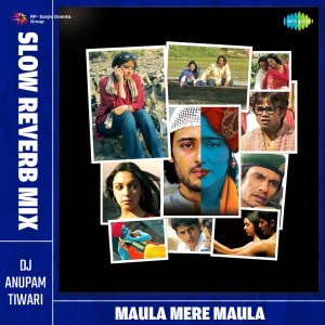 Maula Mere Maula - Slow Reverb Mix - 17 February 2024 Download | Maula ...