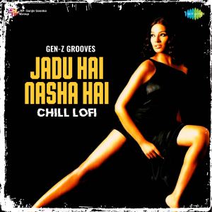Jadu Hai Nasha Hai Chill Lofi 20 September 2024 Download Jadu Hai