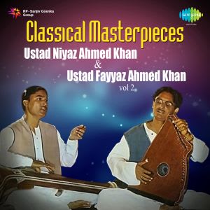 Classical Masterpieces Ustad Niyaz Ahmed Khan And Ustad Fayyaz Ahmed ...