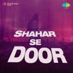 Shahar Se Door