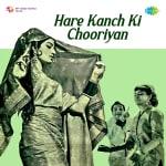 Hare Kanch Ki Chooriyan