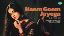 Naam Goom Jayega - Reprise | Neha Karode