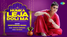Humka Leja Doli Ma | Deepshikha Raina