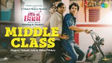 Middle Class | Ittu Si Baat | Nakash Aziz | Vishal Mishra |  Raj Shekhar