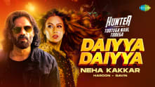 Daiyya Daiyya | Hunter | Suniel Shetty | Neha Kakkar | Nia Sharma | Haroon-Gavin | Prince Gupta