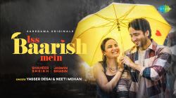 Iss Baarish Mein | Neeti Mohan | Yasser Desai|  Jasmin Bhasin | Shaheer Sheikh | Aditya