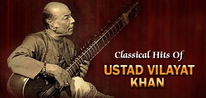 Classical Hits Of Ustad Vilayat Khan